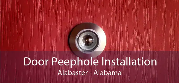 Door Peephole Installation Alabaster - Alabama