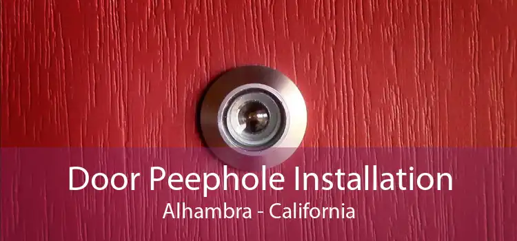 Door Peephole Installation Alhambra - California