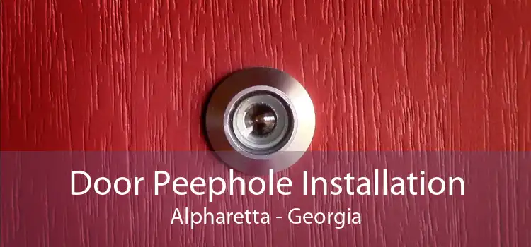 Door Peephole Installation Alpharetta - Georgia