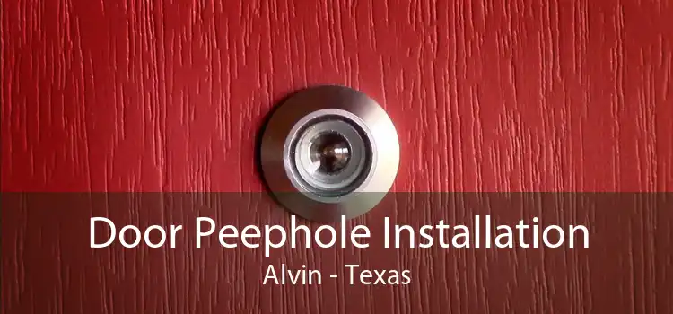 Door Peephole Installation Alvin - Texas
