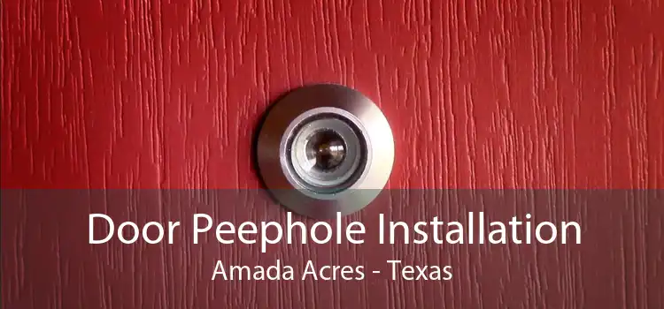 Door Peephole Installation Amada Acres - Texas
