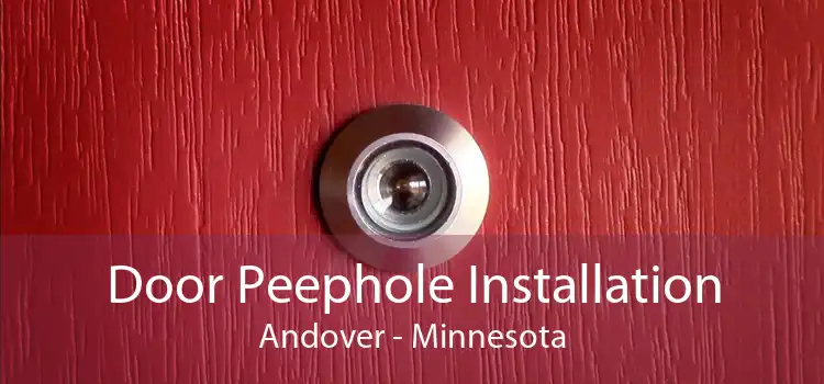 Door Peephole Installation Andover - Minnesota