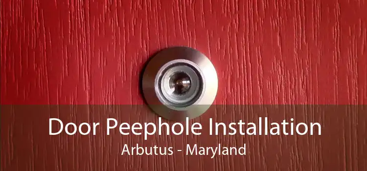 Door Peephole Installation Arbutus - Maryland