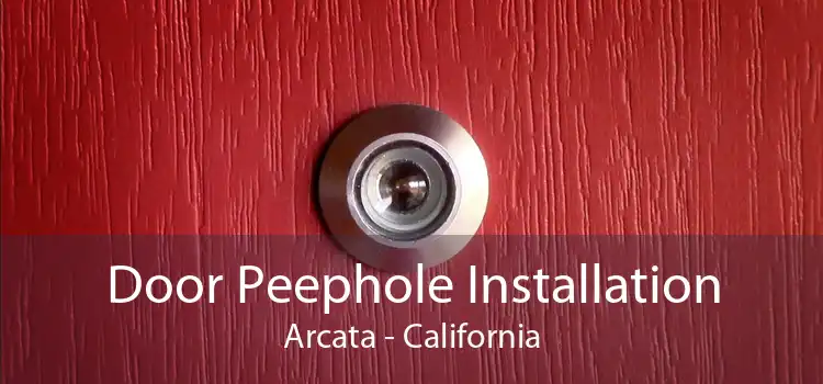 Door Peephole Installation Arcata - California