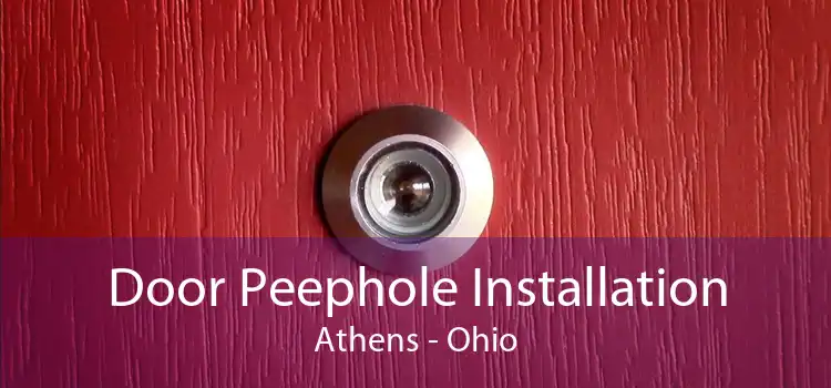 Door Peephole Installation Athens - Ohio