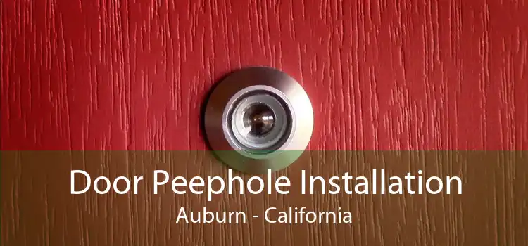 Door Peephole Installation Auburn - California