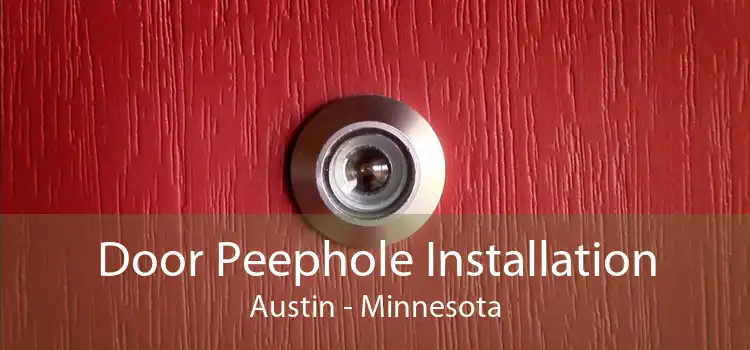 Door Peephole Installation Austin - Minnesota