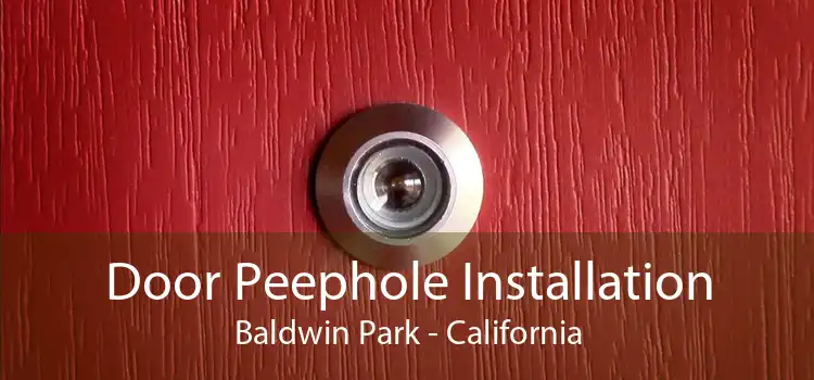Door Peephole Installation Baldwin Park - California