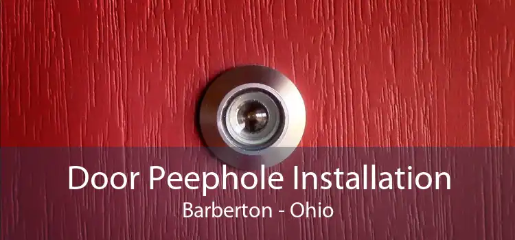 Door Peephole Installation Barberton - Ohio