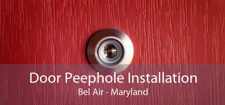 Door Peephole Installation Bel Air - Maryland