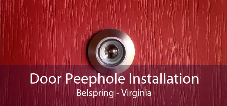 Door Peephole Installation Belspring - Virginia