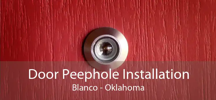 Door Peephole Installation Blanco - Oklahoma