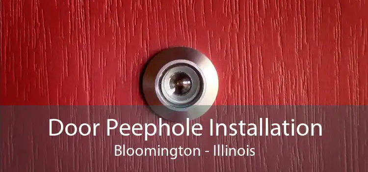 Door Peephole Installation Bloomington - Illinois