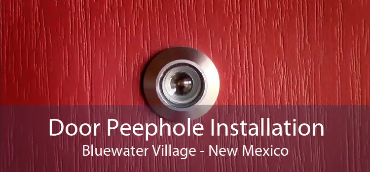 Door Peephole Installation Bluewater Village - New Mexico