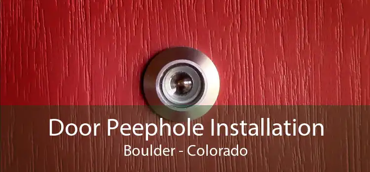 Door Peephole Installation Boulder - Colorado