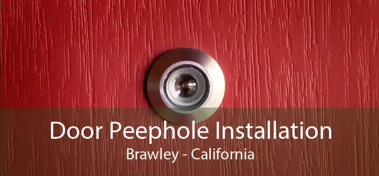 Door Peephole Installation Brawley - California
