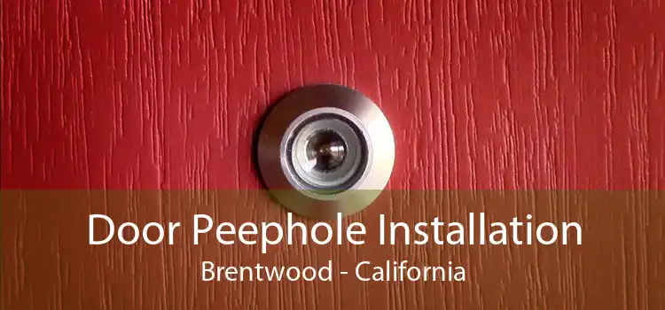 Door Peephole Installation Brentwood - California