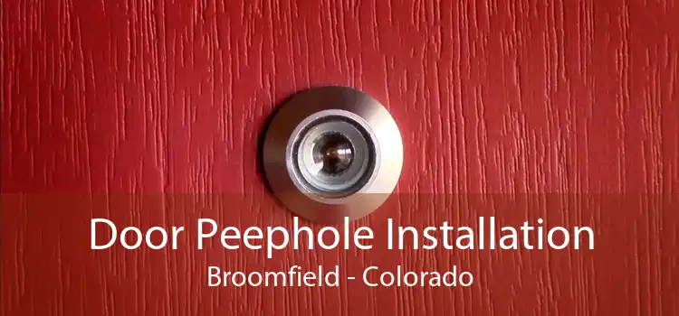 Door Peephole Installation Broomfield - Colorado