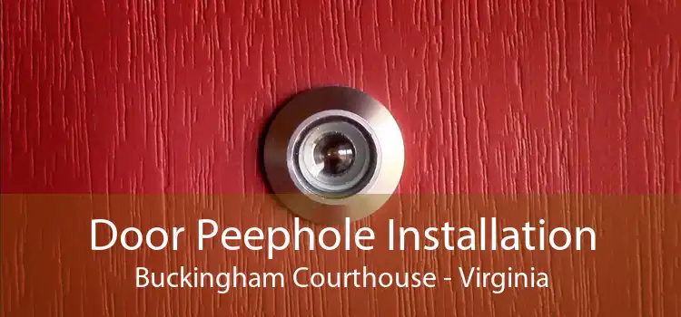 Door Peephole Installation Buckingham Courthouse - Virginia