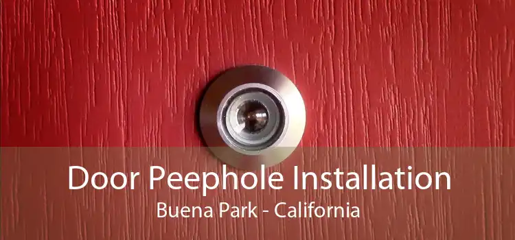 Door Peephole Installation Buena Park - California