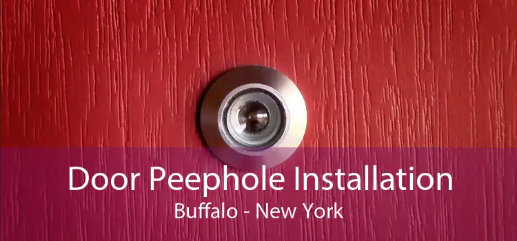 Door Peephole Installation Buffalo - New York