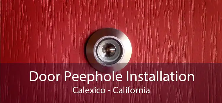 Door Peephole Installation Calexico - California