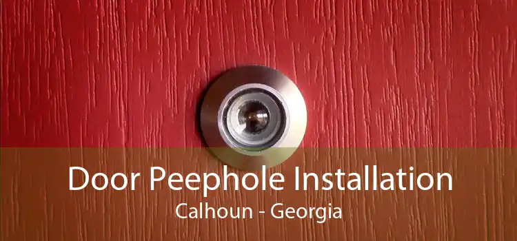 Door Peephole Installation Calhoun - Georgia