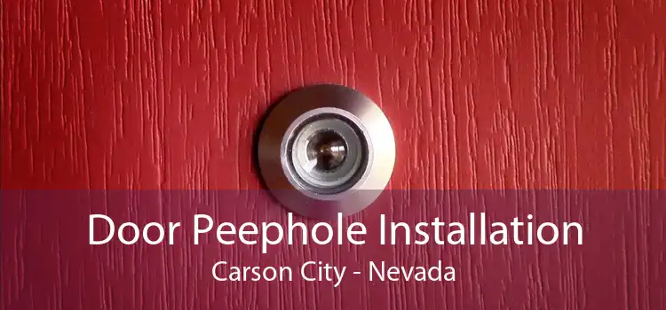 Door Peephole Installation Carson City - Nevada