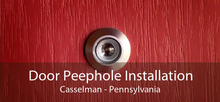Door Peephole Installation Casselman - Pennsylvania