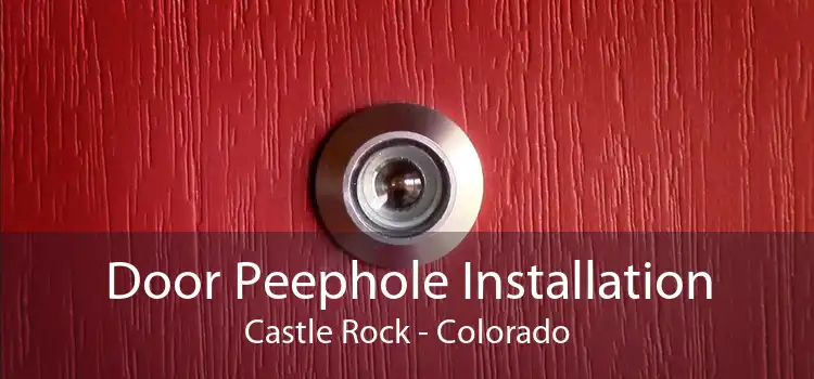 Door Peephole Installation Castle Rock - Colorado