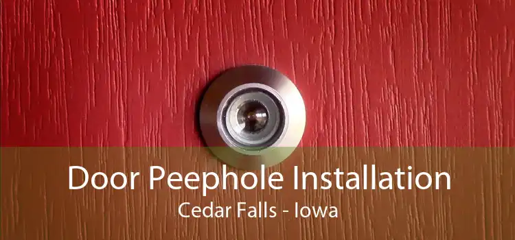Door Peephole Installation Cedar Falls - Iowa