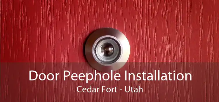 Door Peephole Installation Cedar Fort - Utah
