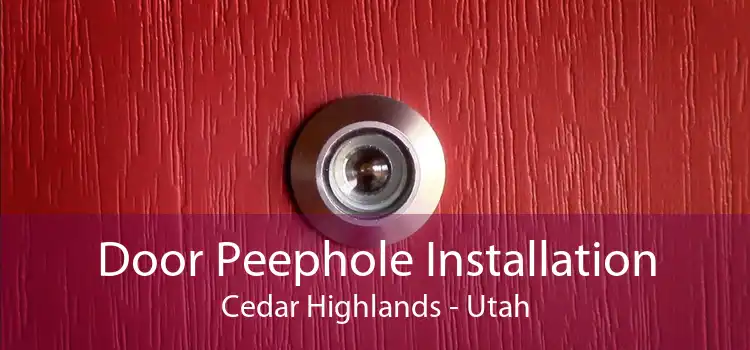 Door Peephole Installation Cedar Highlands - Utah