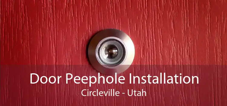 Door Peephole Installation Circleville - Utah