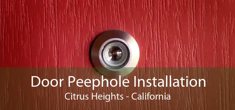Door Peephole Installation Citrus Heights - California