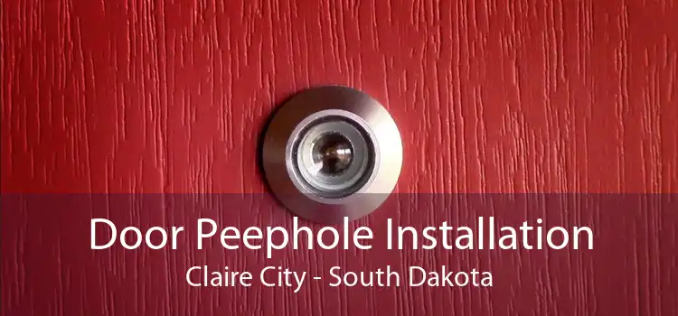 Door Peephole Installation Claire City - South Dakota