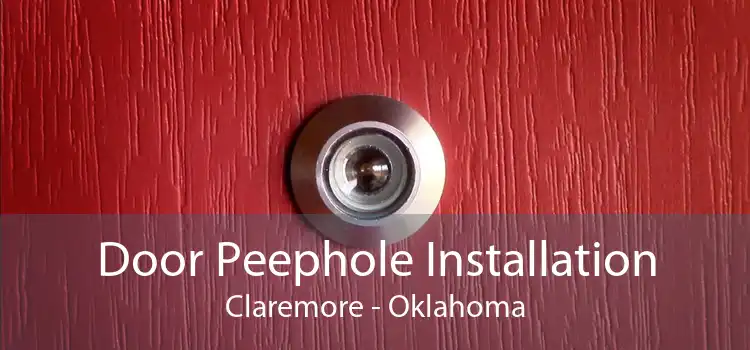 Door Peephole Installation Claremore - Oklahoma