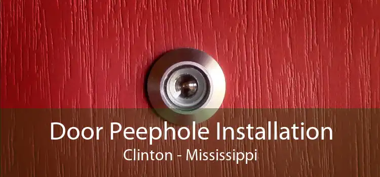 Door Peephole Installation Clinton - Mississippi