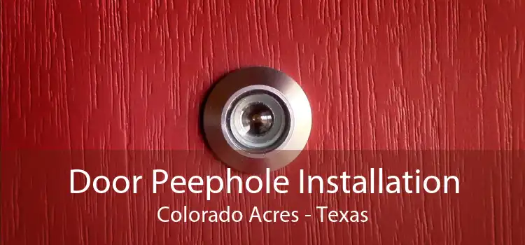 Door Peephole Installation Colorado Acres - Texas