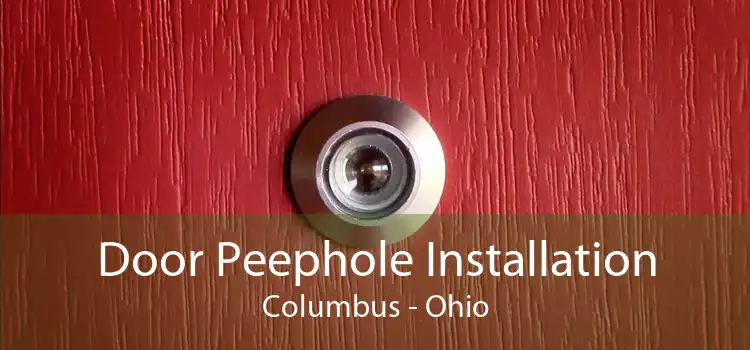 Door Peephole Installation Columbus - Ohio