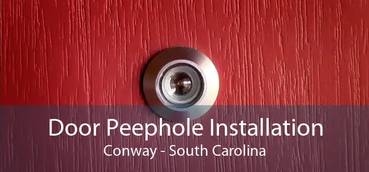 Door Peephole Installation Conway - South Carolina
