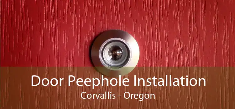 Door Peephole Installation Corvallis - Oregon