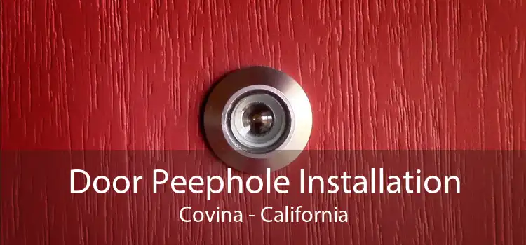 Door Peephole Installation Covina - California