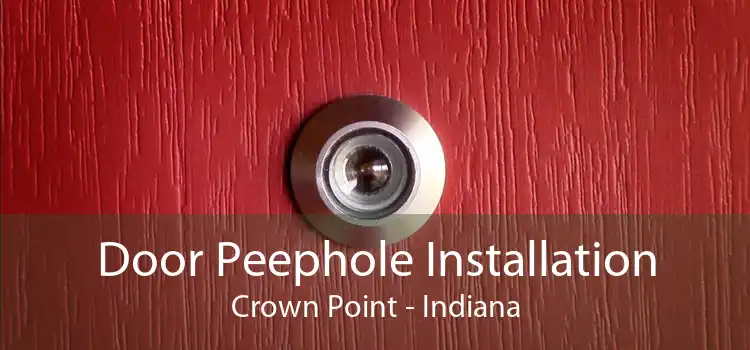 Door Peephole Installation Crown Point - Indiana