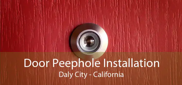 Door Peephole Installation Daly City - California