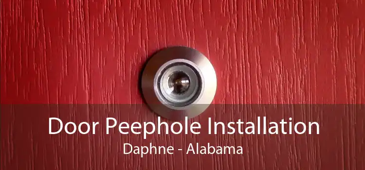 Door Peephole Installation Daphne - Alabama