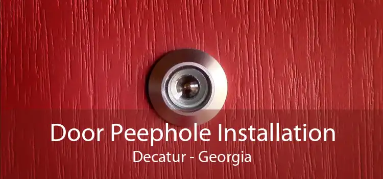Door Peephole Installation Decatur - Georgia