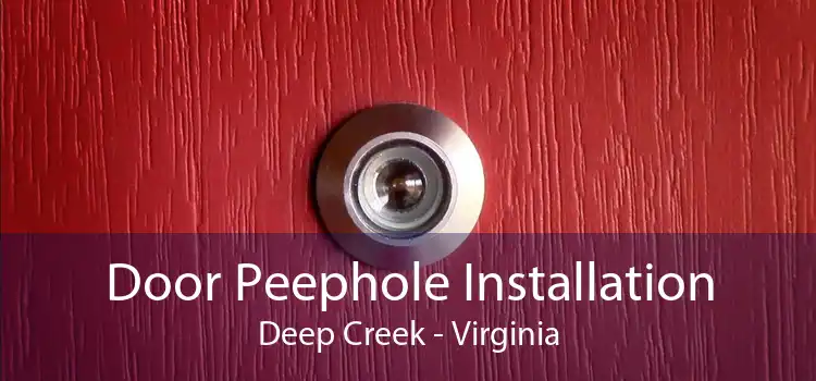 Door Peephole Installation Deep Creek - Virginia