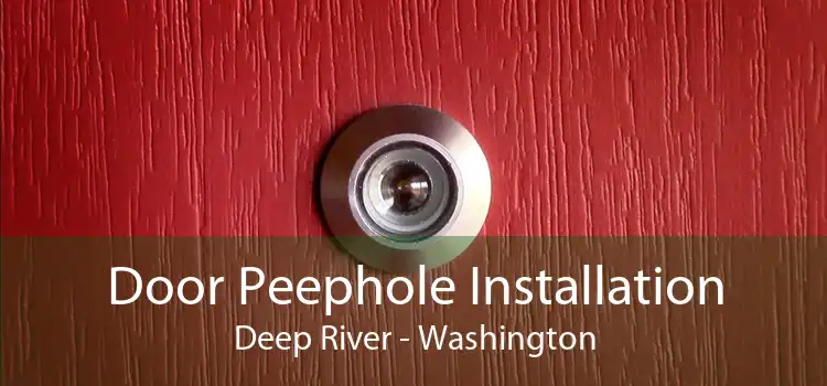 Door Peephole Installation Deep River - Washington