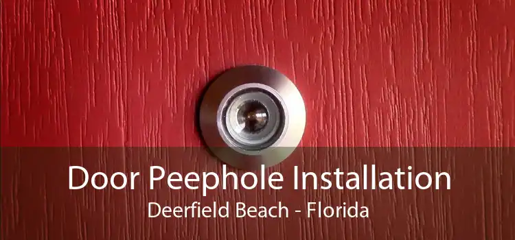 Door Peephole Installation Deerfield Beach - Florida